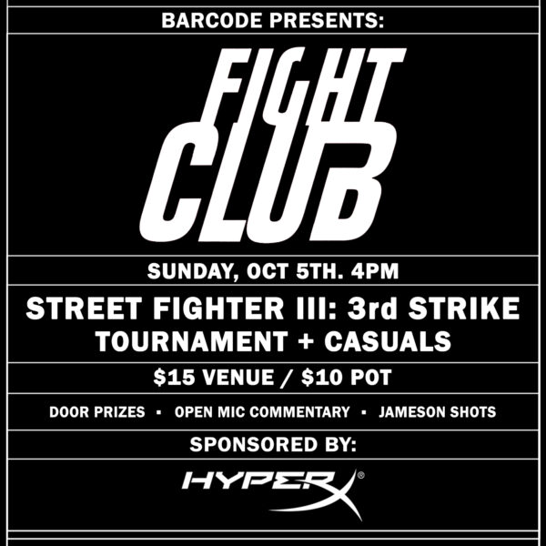 FIGHT CLUB: 3RD STRIKE TOURNAMENT. SUNDAY OCT 5. DOORS OPEN 4PM. TOURNAMENT STARTS AT 6PM